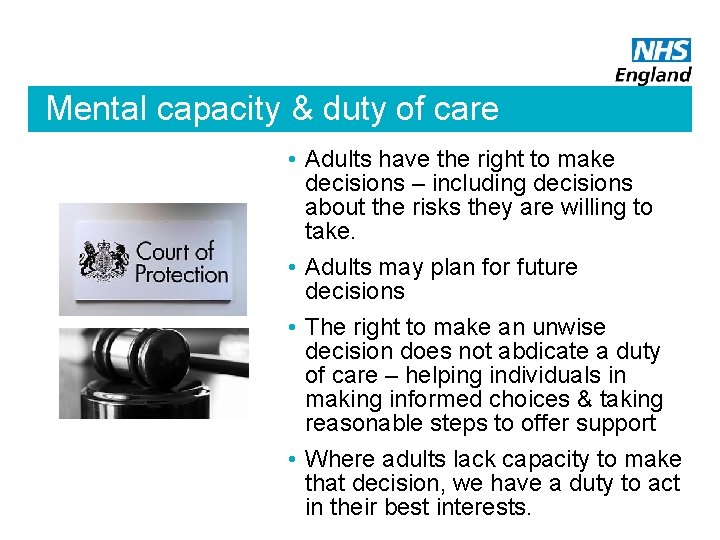 Mental capacity & duty of care • Adults have the right to make decisions