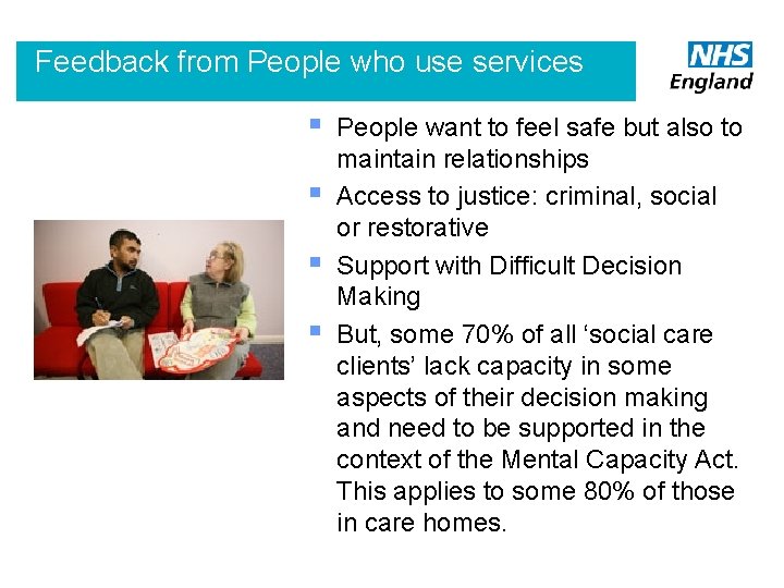 Feedback from People who use services § § People want to feel safe but