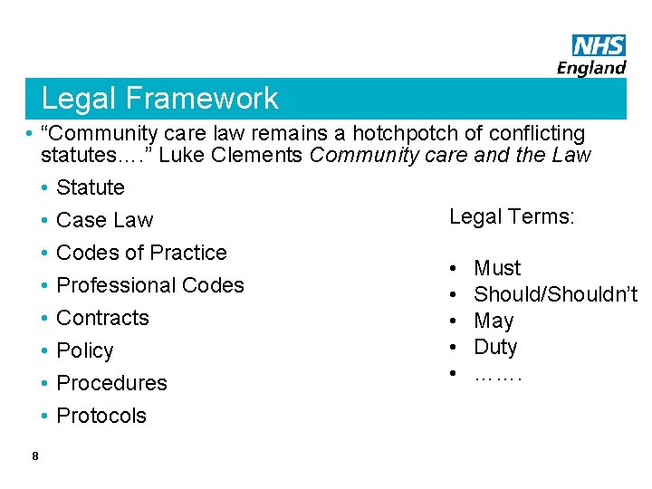 Legal Framework • “Community care law remains a hotchpotch of conflicting statutes…. ” Luke