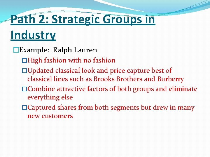 Path 2: Strategic Groups in Industry �Example: Ralph Lauren �High fashion with no fashion