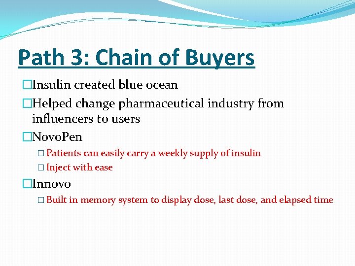 Path 3: Chain of Buyers �Insulin created blue ocean �Helped change pharmaceutical industry from