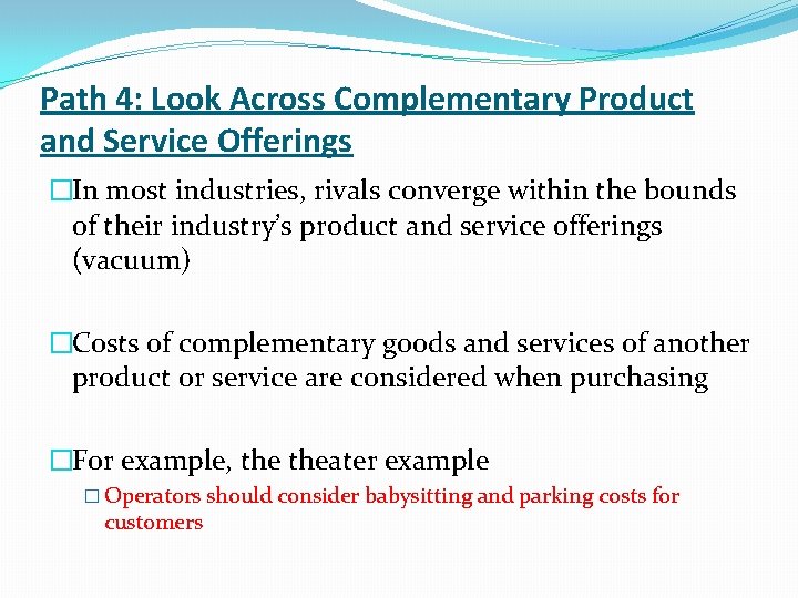 Path 4: Look Across Complementary Product and Service Offerings �In most industries, rivals converge