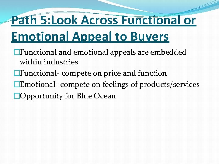 Path 5: Look Across Functional or Emotional Appeal to Buyers �Functional and emotional appeals