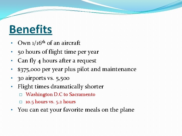 Benefits • Own 1/16 th of an aircraft • 50 hours of flight time