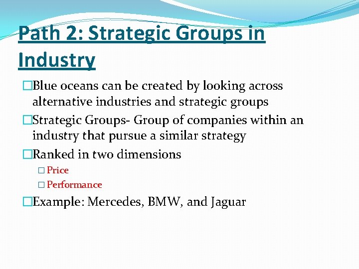 Path 2: Strategic Groups in Industry �Blue oceans can be created by looking across