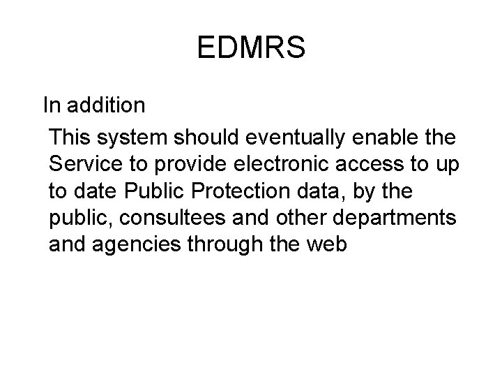 EDMRS In addition This system should eventually enable the Service to provide electronic access