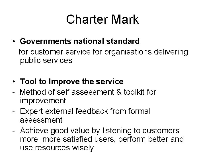 Charter Mark • Governments national standard for customer service for organisations delivering public services