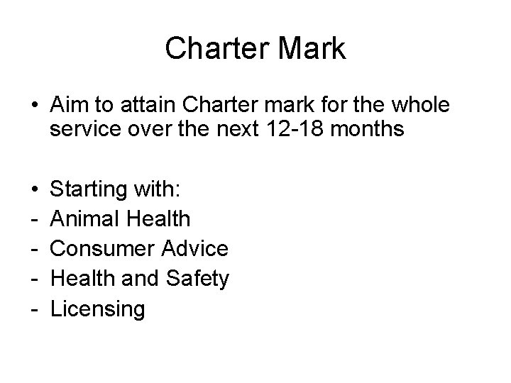 Charter Mark • Aim to attain Charter mark for the whole service over the