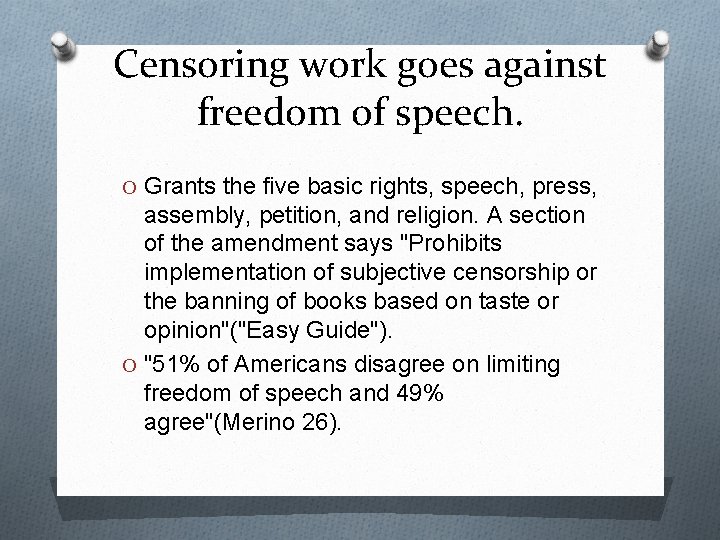 Censoring work goes against freedom of speech. O Grants the five basic rights, speech,