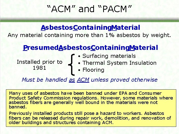 “ACM” and “PACM” Asbestos. Containing. Material Any material containing more than 1% asbestos by
