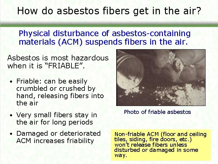 How do asbestos fibers get in the air? Physical disturbance of asbestos-containing materials (ACM)