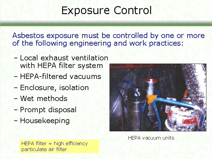 Exposure Control Asbestos exposure must be controlled by one or more of the following