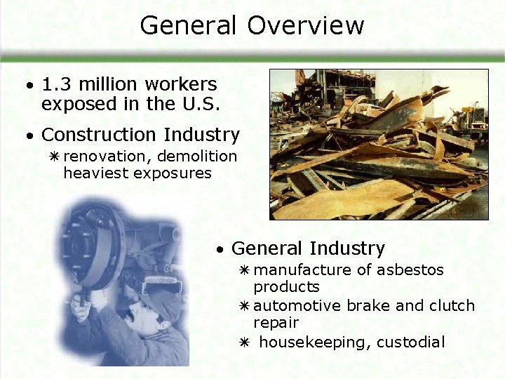 General Overview • 1. 3 million workers exposed in the U. S. • Construction