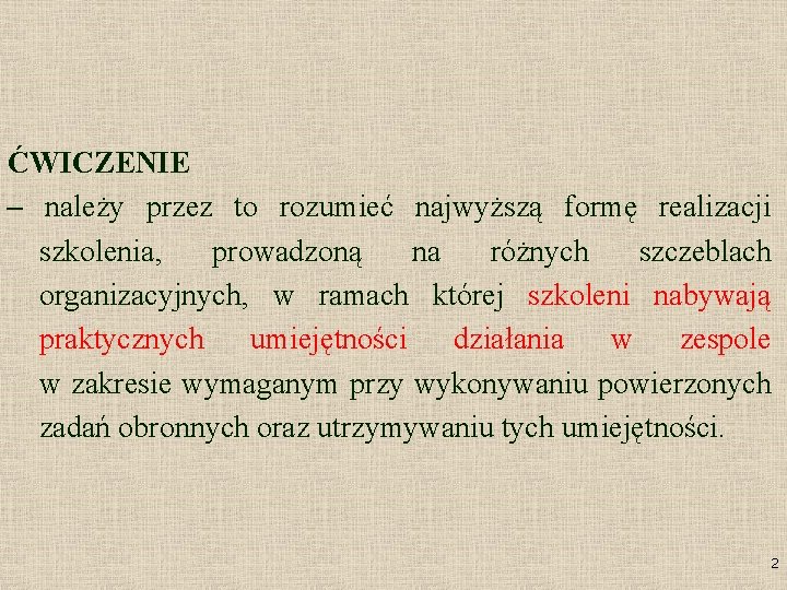 ĆWICZENIE – należy przez to rozumieć najwyższą formę realizacji szkolenia, prowadzoną na różnych szczeblach