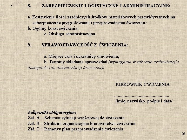  • 8. ZABEZPIECZENIE LOGISTYCZNE I ADMINISTRACYJNE: a. Zestawienie ilości zsadniczych środków materiałowych przewidywanych