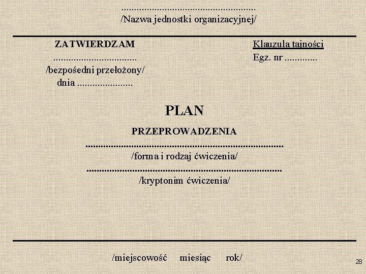. . . . /Nazwa jednostki organizacyjnej/ ZATWIERDZAM. . . . /bezpośedni przełożony/ dnia.
