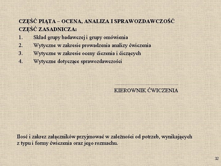 CZĘŚĆ PIĄTA – OCENA, ANALIZA I SPRAWOZDAWCZOŚĆ CZĘŚĆ ZASADNICZA: 1. Skład grupy badawczej i