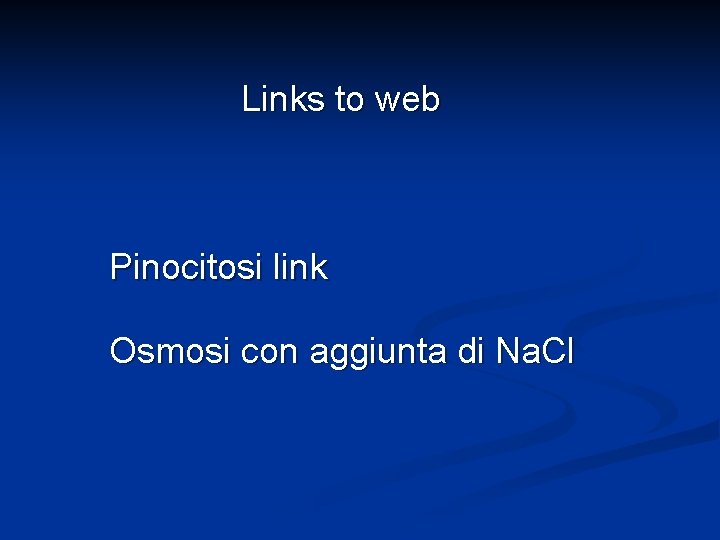 Links to web Pinocitosi link Osmosi con aggiunta di Na. Cl 