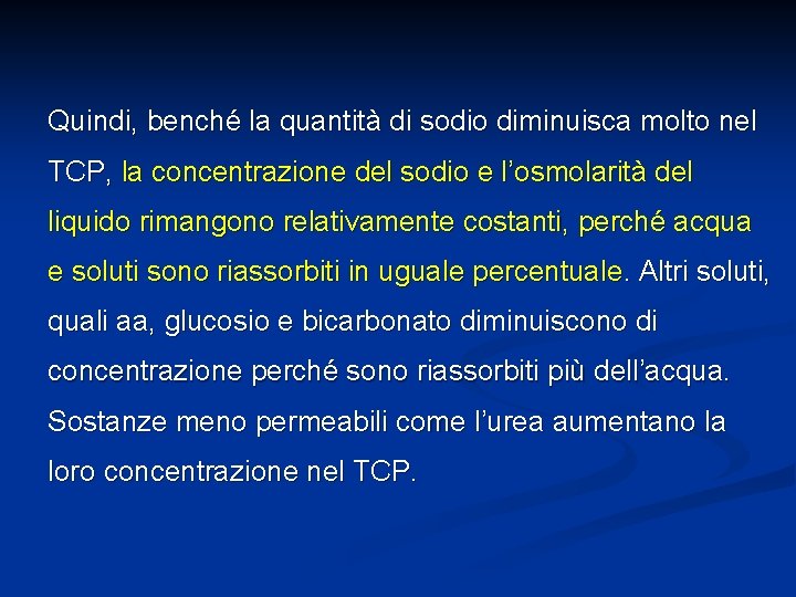 Quindi, benché la quantità di sodio diminuisca molto nel TCP, la concentrazione del sodio