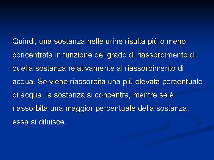 Quindi, una sostanza nelle urine risulta più o meno concentrata in funzione del grado