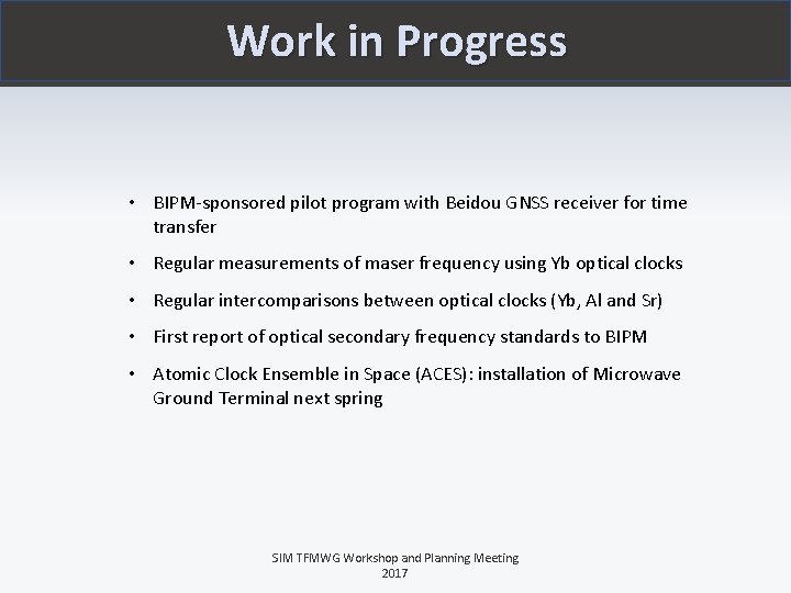 Work in Progress • BIPM-sponsored pilot program with Beidou GNSS receiver for time transfer