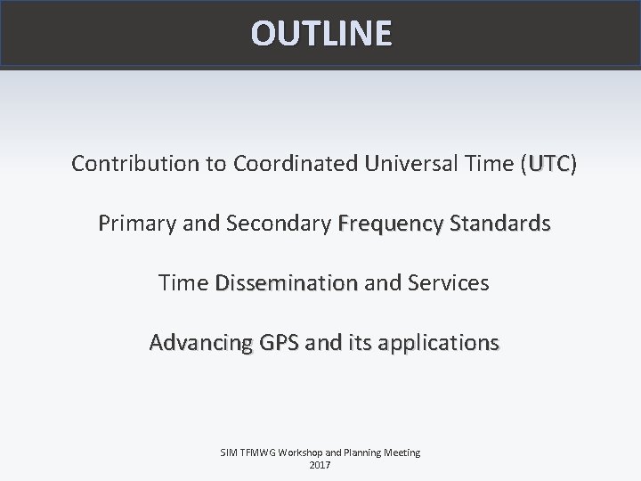 OUTLINE Contribution to Coordinated Universal Time (UTC) UTC Primary and Secondary Frequency Standards Time