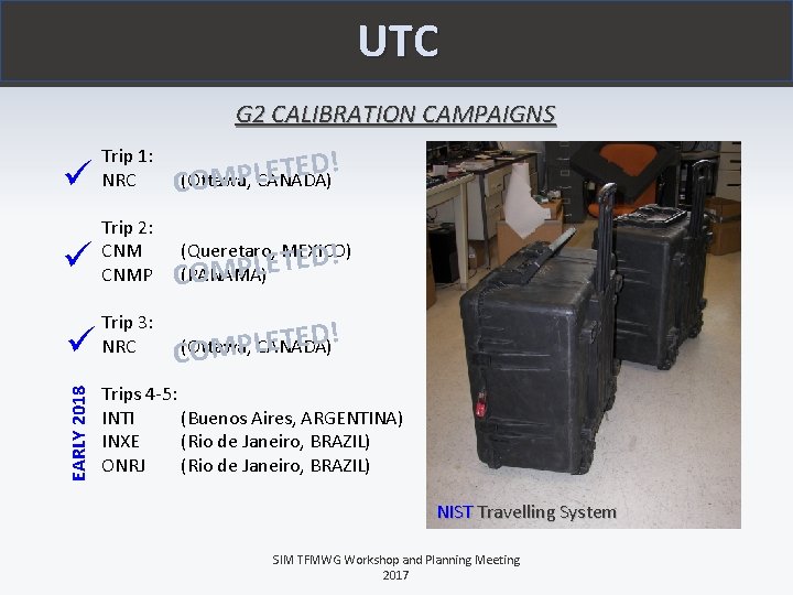 UTC G 2 CALIBRATION CAMPAIGNS Trip 2: CNMP Trip 3: NRC EARLY 2018 !