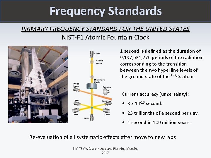 Frequency Standards PRIMARY FREQUENCY STANDARD FOR THE UNITED STATES NIST-F 1 Atomic Fountain Clock