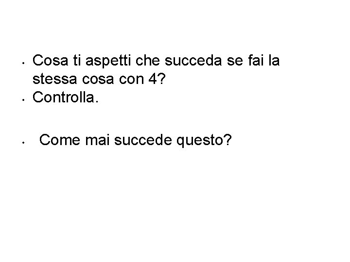  • • • Cosa ti aspetti che succeda se fai la stessa con