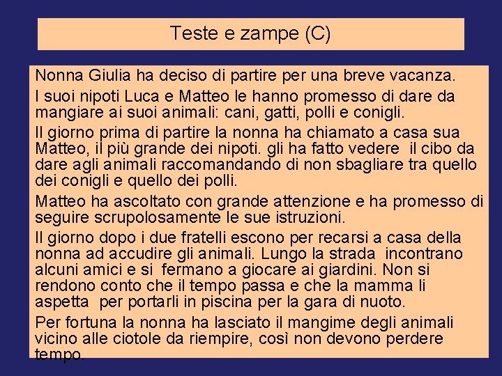 Teste e zampe (C) Nonna Giulia ha deciso di partire per una breve vacanza.