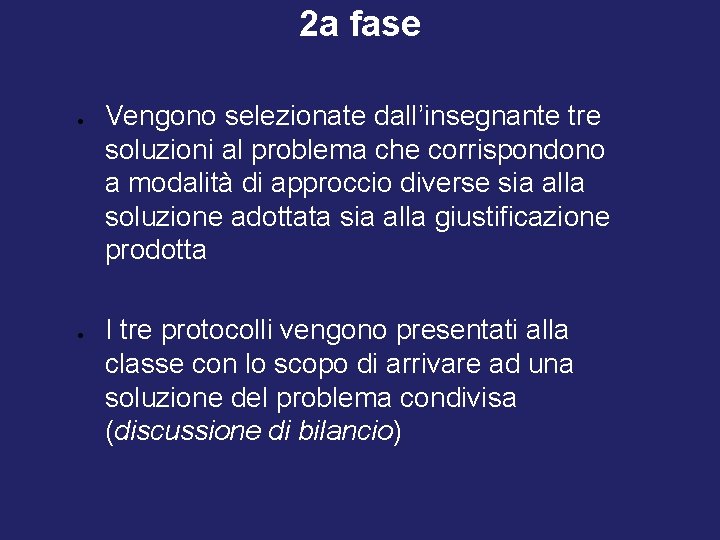 2 a fase Vengono selezionate dall’insegnante tre soluzioni al problema che corrispondono a modalità