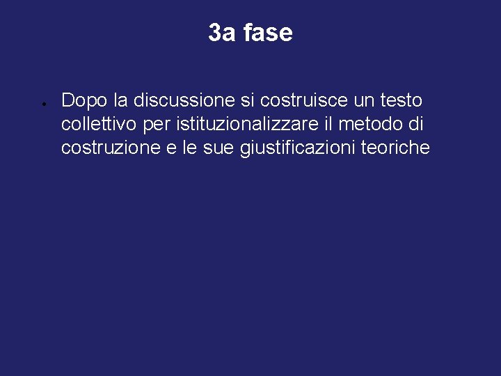 3 a fase Dopo la discussione si costruisce un testo collettivo per istituzionalizzare il