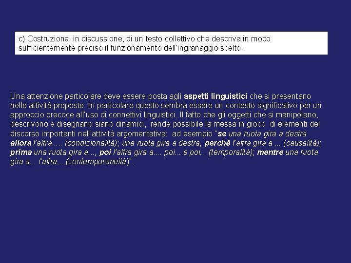 c) Costruzione, in discussione, di un testo collettivo che descriva in modo sufficientemente preciso