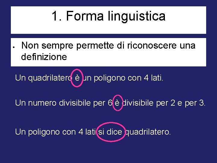 1. Forma linguistica Non sempre permette di riconoscere una definizione Un quadrilatero è un