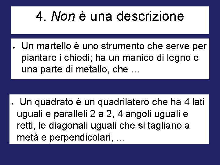 4. Non è una descrizione Un martello è uno strumento che serve per piantare