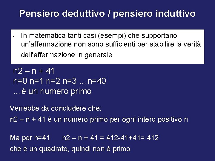 Pensiero deduttivo / pensiero induttivo In matematica tanti casi (esempi) che supportano un’affermazione non