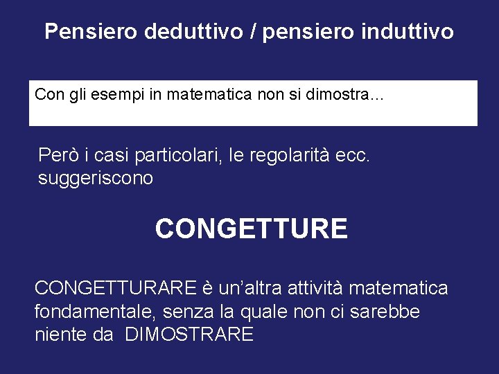 Pensiero deduttivo / pensiero induttivo Con gli esempi in matematica non si dimostra… Però