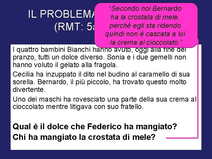 “Secondo noi Bernardo IL PROBLEMA DEI GHIOTTONI ha la crostata di mele, perché egli