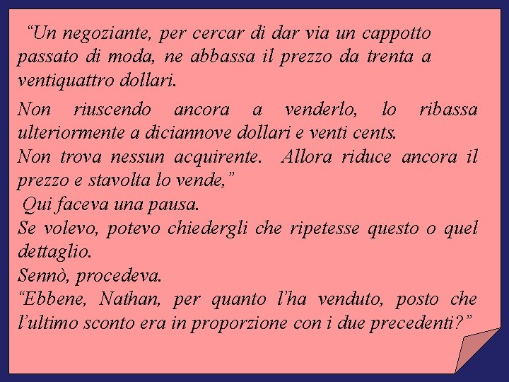 “Un negoziante, per cercar di dar via un cappotto passato di moda, ne abbassa