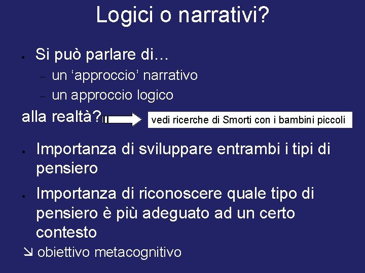 Logici o narrativi? Si può parlare di… un ‘approccio’ narrativo un approccio logico alla