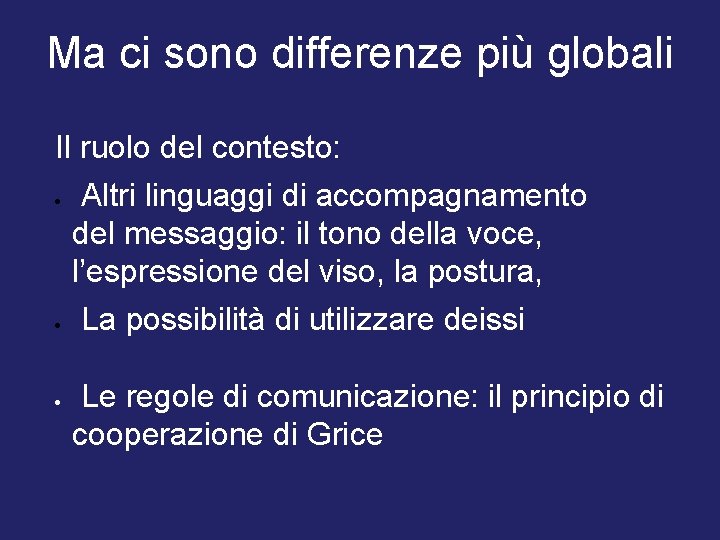 Ma ci sono differenze più globali Il ruolo del contesto: Altri linguaggi di accompagnamento