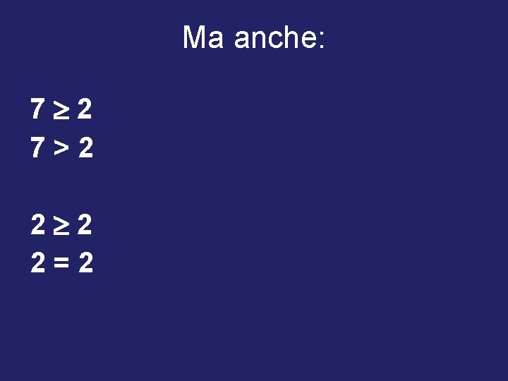 Ma anche: 7 2 7>2 2 2 2=2 