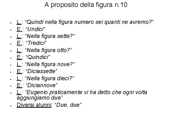 A proposito della figura n. 10 L. : “Quindi nella figura numero sei quanti