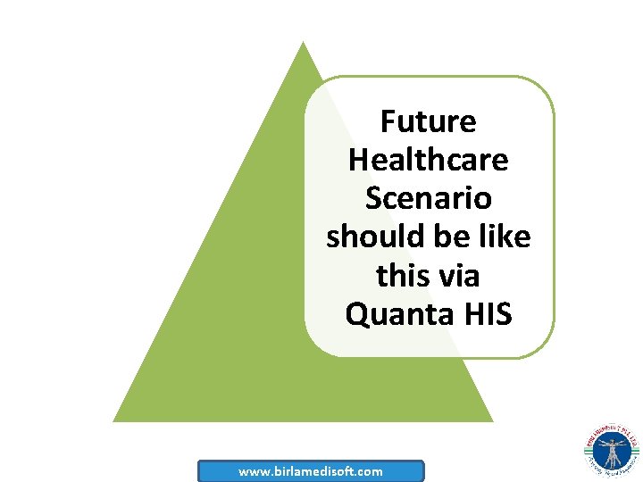 Future Healthcare Scenario should be like this via Quanta HIS www. birlamedisoft. com 