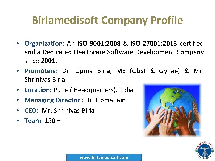Birlamedisoft Company Profile • Organization: An ISO 9001: 2008 & ISO 27001: 2013 certified