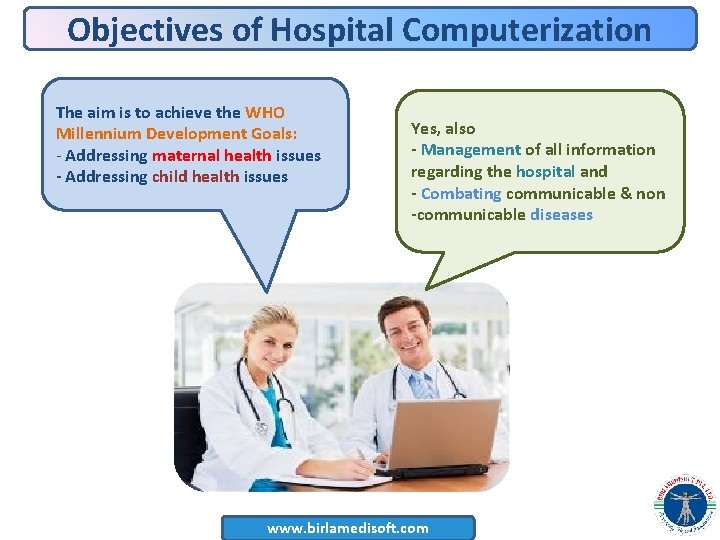 Objectives of Hospital Computerization The aim is to achieve the WHO Millennium Development Goals: