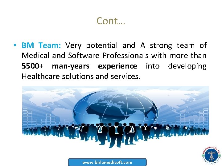 Cont… • BM Team: Very potential and A strong team of Medical and Software