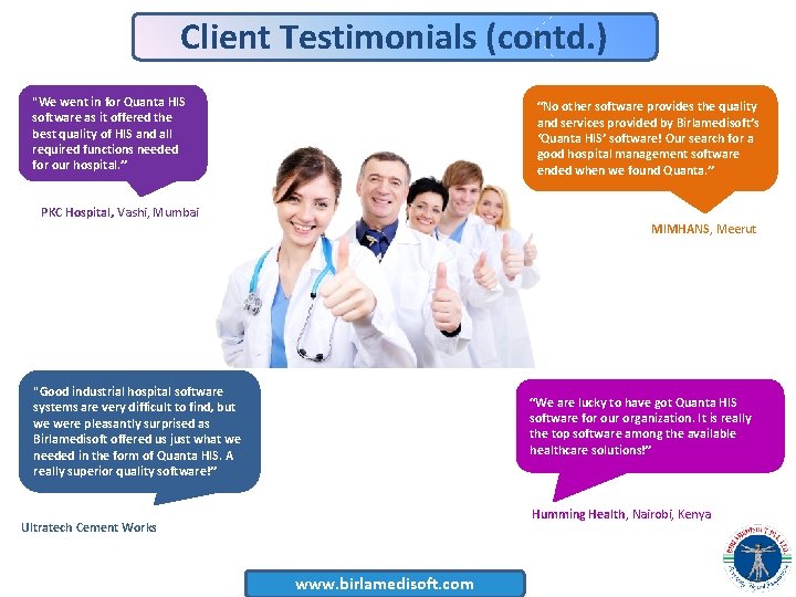 Client Testimonials (contd. ) "We went in for Quanta HIS software as it offered