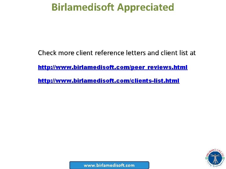 Birlamedisoft Appreciated Check more client reference letters and client list at http: //www. birlamedisoft.