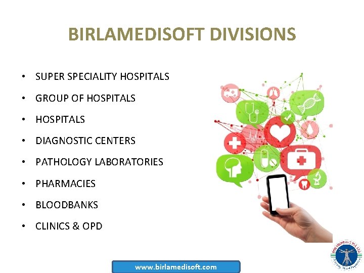 BIRLAMEDISOFT DIVISIONS • SUPER SPECIALITY HOSPITALS • GROUP OF HOSPITALS • DIAGNOSTIC CENTERS •